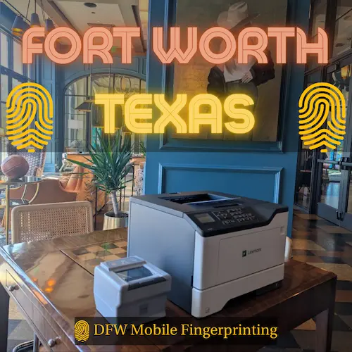 Fort Worth fingerprinting — mobile FD-258 card service for Downtown business and TCU area appointments