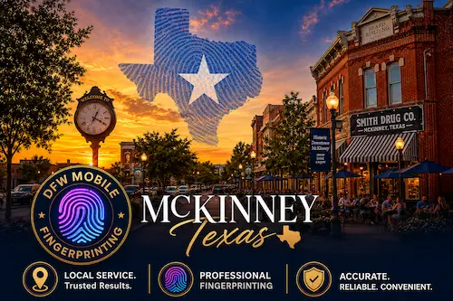 McKinney fingerprinting — mobile FD-258 card service for Historic Downtown McKinney and Stonebridge Ranch executives